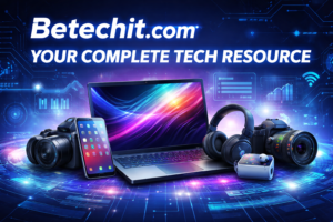 Betechit.com Tech: Your Complete Tech Resource