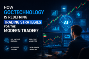 How Goctechnology is Redefining Trading Strategies for the Modern Trader?
