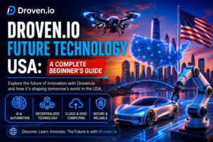 Droven.io Future Technology USA A Complete Beginner’s Guide