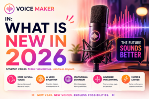 VoiceMaker.In: What is New in 2026